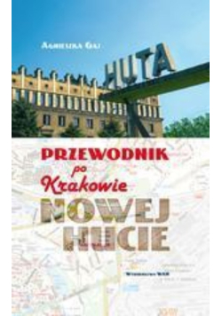 Przewodnik po Krakowie Nowej Hucie