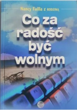 Co za radość być wolnym