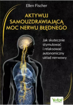 Aktywuj samouzdrawiającą moc nerwu błędnego
