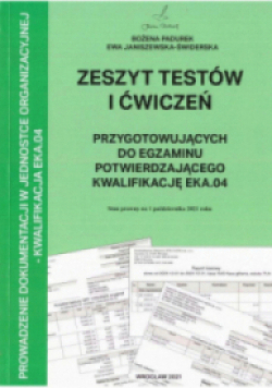 Zeszyt testów i ćwiczeń przygotowujących do egzaminu potwierdzającego kwalifikację EKA.04
