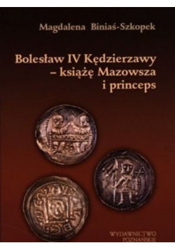 Bolesław IV Kędzierzawy- książę Mazowsza i princeps