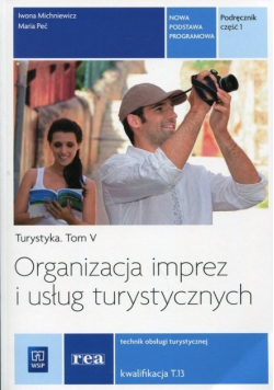 Organizacja imprez i usług turystycznych Turystyka Tom 5 Podręcznik Część 1