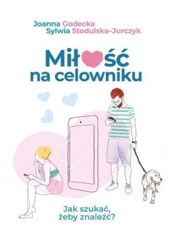 Miłość na celowniku Jak szukać żeby znaleźć