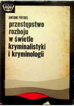 Przestępstwo rozboju w świetle kryminalistyki i kryminologii