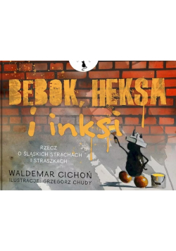 Bebok, heksa i inksi Rzecz o śląskich strachach i straszkach