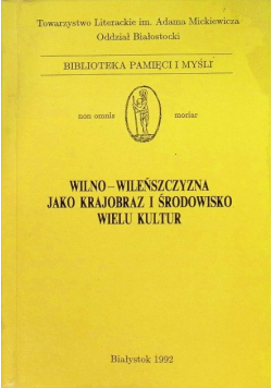 Wlno Wileńszczyzna jako krajobraz i środowisko wielu kultur Tom 2