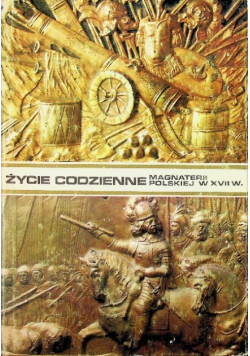 Życie codzienne magnaterii polskiej w XVII wieku