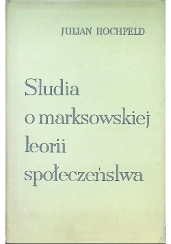 Studia o marksowskiej teorii społeczeństwa