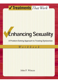 Enhancing Sexuality : A Problem-Solving Approach to Treating Dysfunction