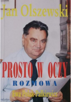 Prosto w oczy Rozmowa z Janem Olszewskim