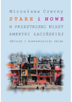Stare i nowe w przestrzeni miast Ameryki Łacińskiej