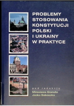Problemy Stosowania Konstytucji Polski i Ukrainy w praktyce