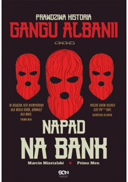 Napad na bank. Prawdziwa historia Gangu Albanii