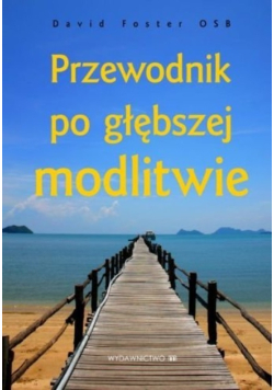 Przewodnik po głębszej modlitwie