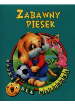 Zabawny piesek Bajka dla maluszka