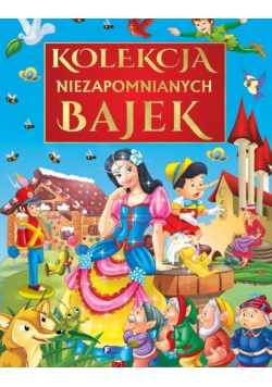 Kolekcja niezapomnianych bajek