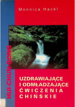 Uzdrawiające i odmładzające ćwiczenia chińskie