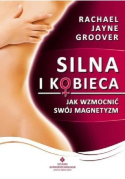 Silna i kobieca Jak wzmocnić swój magnetyzm