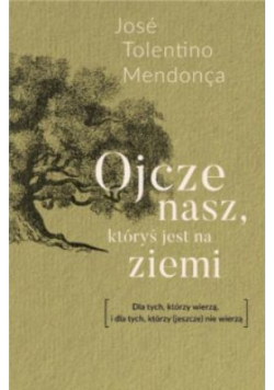 Ojcze nasz  któryś jest na ziemi