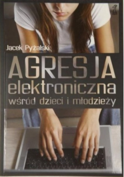Agresja elektroniczna wśród dzieci i młodzieży