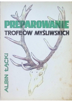 Preparowanie trofeów myśliwskich