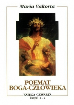 Poemat Boga Człowieka Księga IV Część 1 i 2