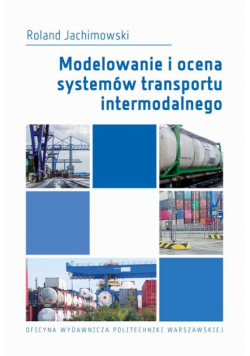 Modelowanie i ocena systemów transportu intermodalnego
