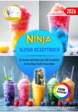 Ninja Slushi Rezeptbuch: Die besten und leckersten