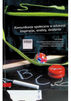 Komunikacja społeczna w edukacji: inspiracje, analizy, działania