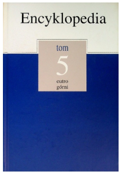 Ecyklopedia  gazety wyborczej Tom 5 eutro górni