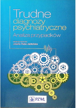 Trudne diagnozy psychiatryczne. Analiza przypadków