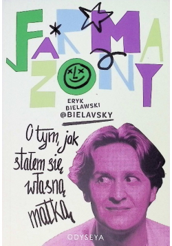 Farmazony. O tym, jak stałem się własną matką