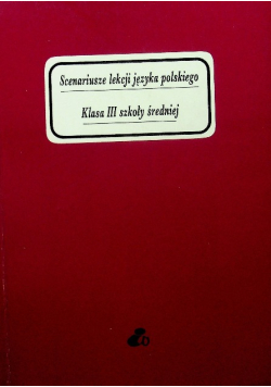 Scenariusz lekcji języka polskiego Klasa III szkoły średniej