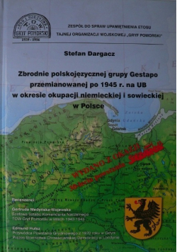 Zbrodnie polskojęzycznej grupy Gestapo
przemianowanej po 1945 r. na UB
w okresie okupacji niemieckiej i sowieckiej
w Polsce
