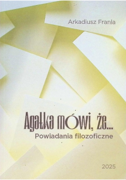Agatka mówi, że powiadania filozoficzne