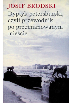 Dyptyk petersburski czyli przewodnik po przemianowanym mieście