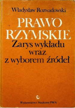 Prawo rzymskie. Zarys wykładu wraz z wyborem źródeł