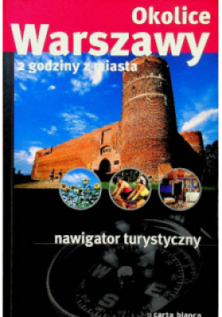 Okolice Warszawy 2 godziny z miasta nawigator turystyczny