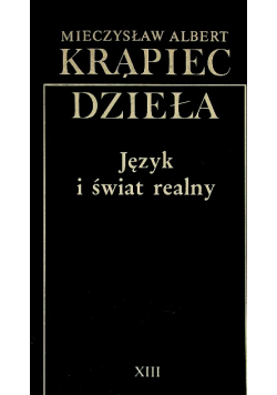 Dzieła Tom XIIIJęzyk i świat realny
