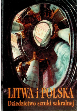 Litwa i Polska Dziedzictwo sztuki sakralnej