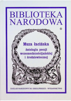 Muza łacińska Antologia poezji wczesnochrześcijańskiej i średniowiecznej