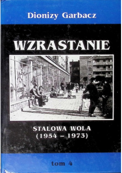 Wzrastanie Stalowa Wola 1954 - 1973 Tom 4