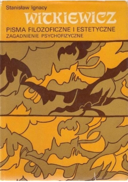 Pisma filozoficzne i estetyczne Zagadnienia psychofizyczne