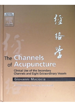 The Channels of Acupuncture: The Channels of Acupuncture
