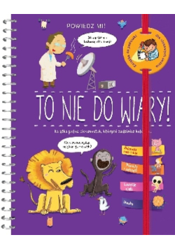 To nie do wiary
