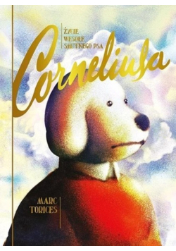 Życie wesołe smutnego psa Corneliusa