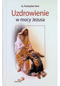 Uzdrowienie w mocy Jezusa