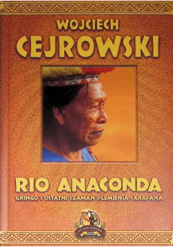 Rio Anaconda Gringo i ostatni Szaman Plemienia Carapana