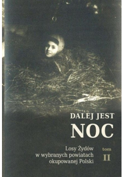 Dalej jest noc Losy Żydów Tom II