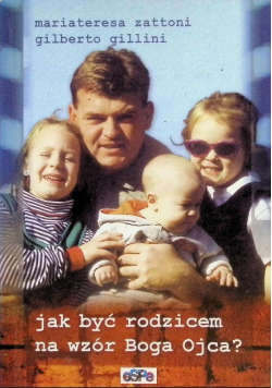 Jak być rodzicem na wzór Boga Ojca